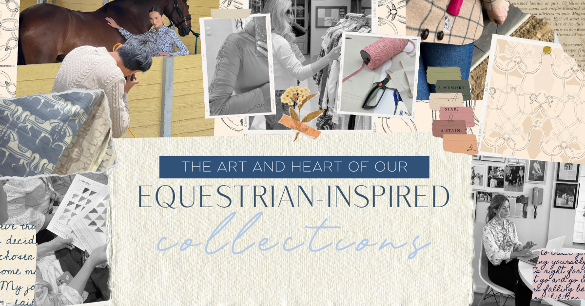 Behind Every Stitch: The Art and Heart of Our Equestrian-Inspired Collections