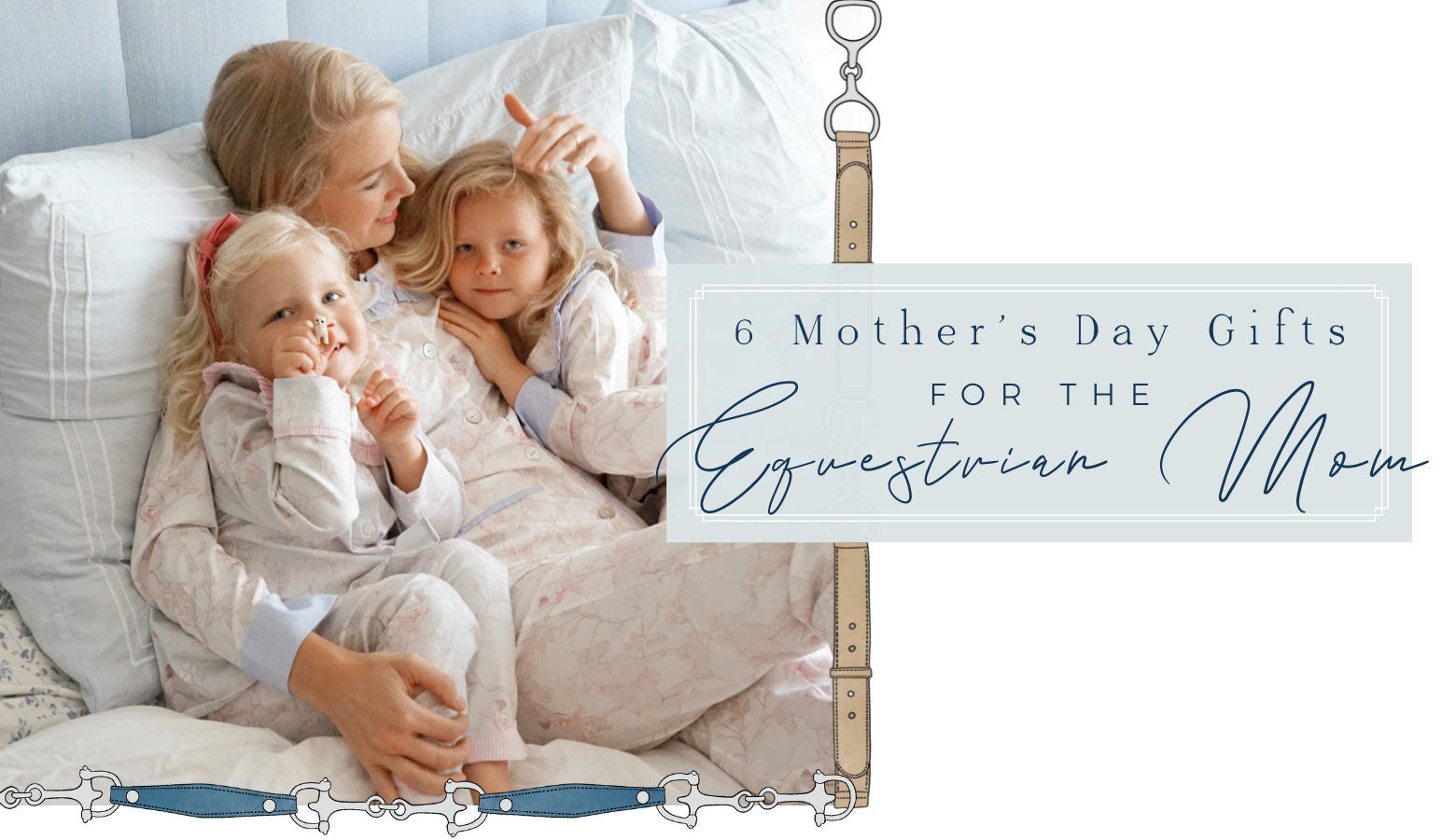 6 Mother’s Day Gifts For the Equestrian Mom